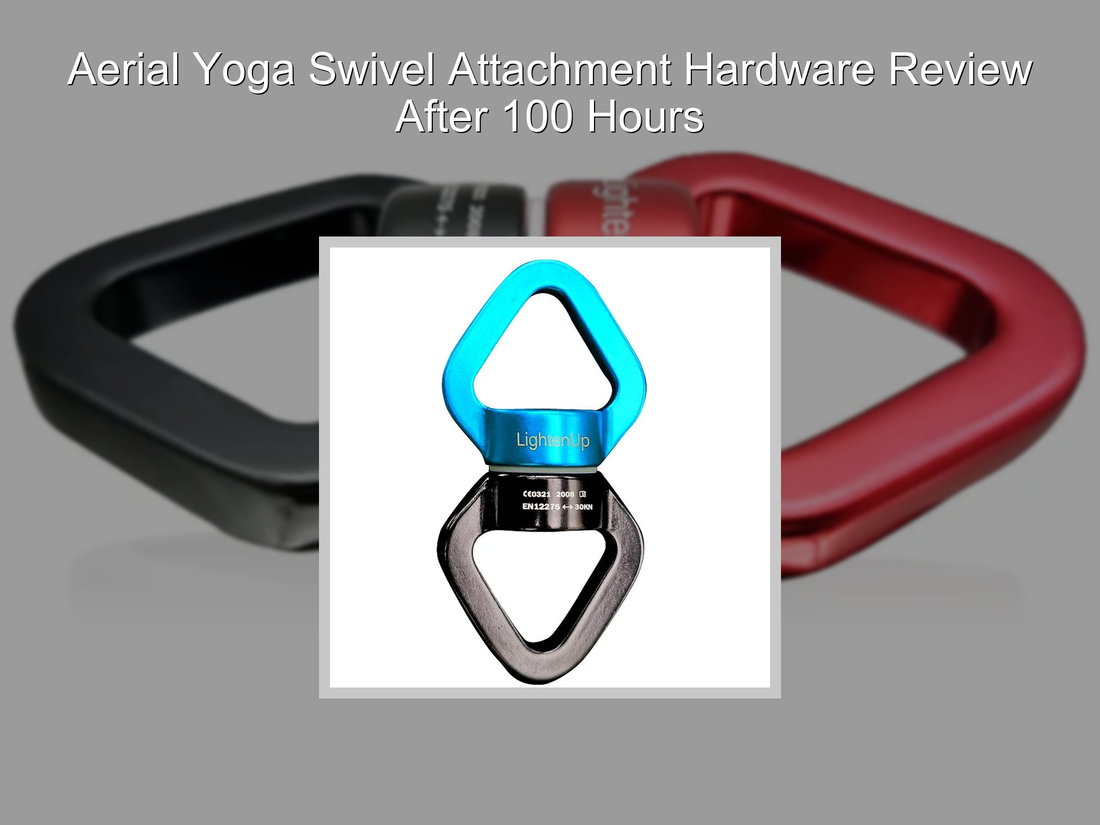 Aerial Yoga Swivel Attachment Hardware Review After 100 Hours