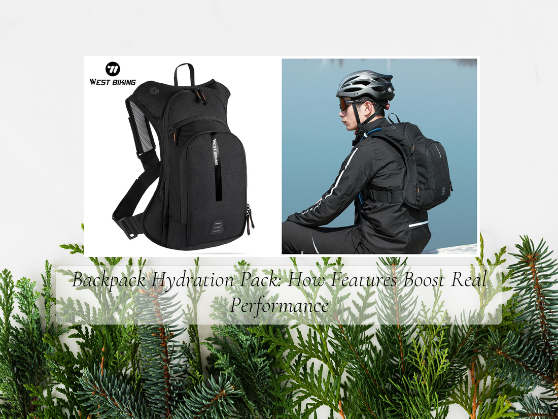 Backpack Hydration Pack: How Features Boost Real Performance