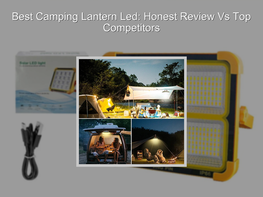 Best Camping Lantern Led: Honest Review Vs Top Competitors