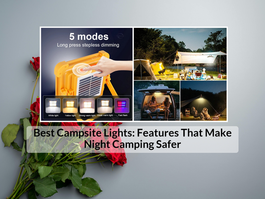 Best Campsite Lights: Features That Make Night Camping Safer
