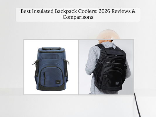 Best Insulated Backpack Coolers: 2026 Reviews & Comparisons