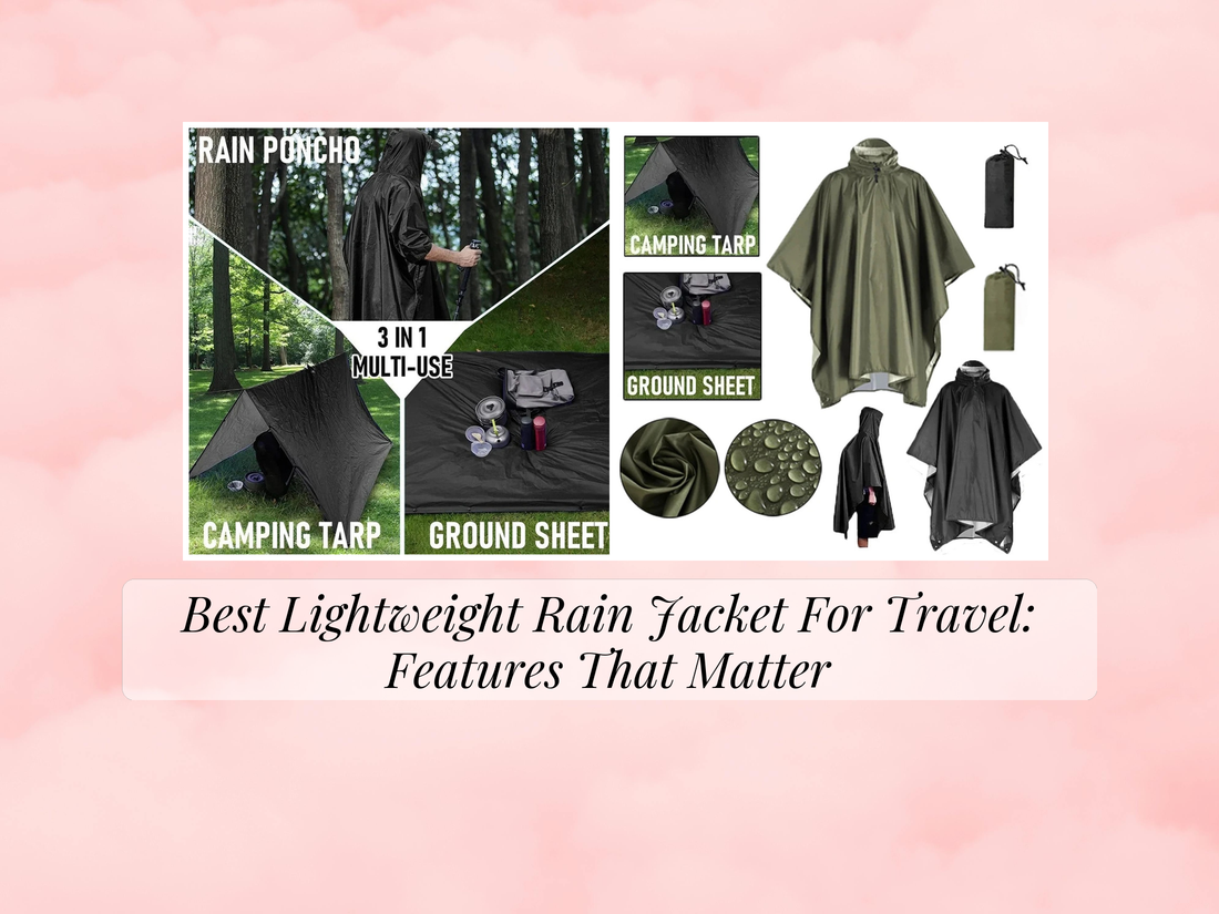 Best Lightweight Rain Jacket For Travel: Features That Matter