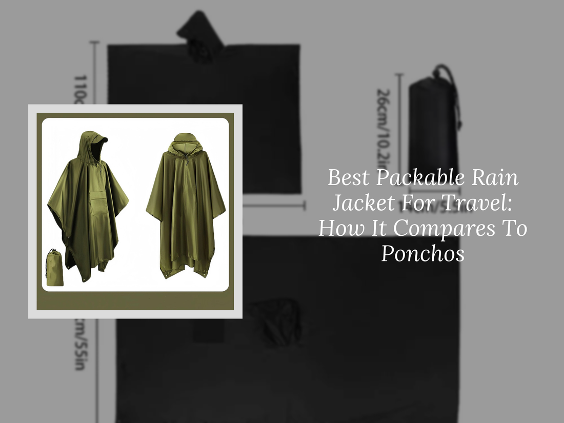 Best Packable Rain Jacket For Travel: How It Compares To Ponchos