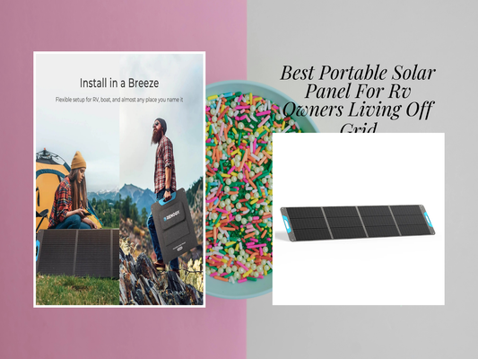 Best Portable Solar Panel For Rv Owners Living Off Grid
