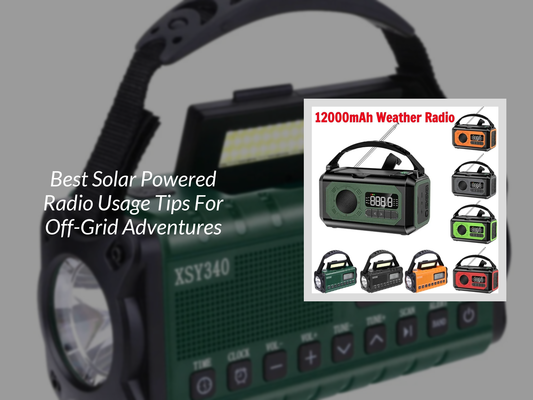 Best Solar Powered Radio Usage Tips For Off-Grid Adventures