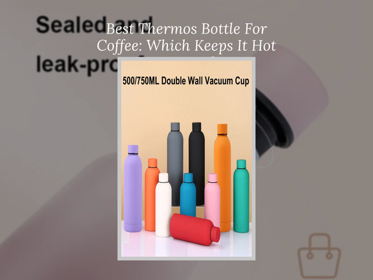 Best Thermos Bottle For Coffee: Which Keeps It Hot Longest?