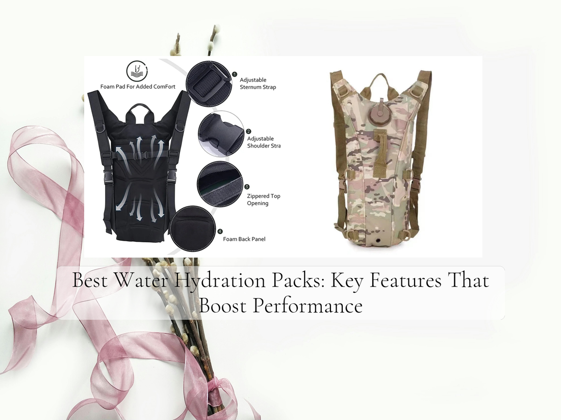 Best Water Hydration Packs: Key Features That Boost Performance