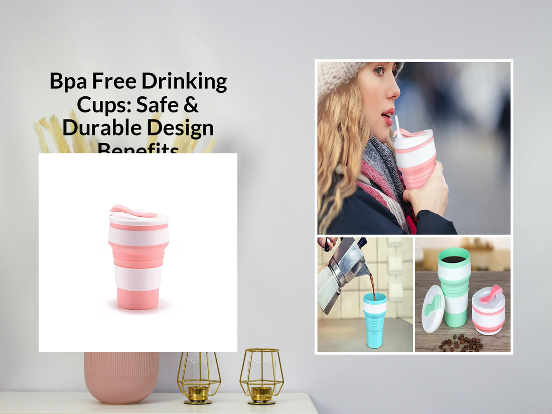 Bpa Free Drinking Cups: Safe & Durable Design Benefits