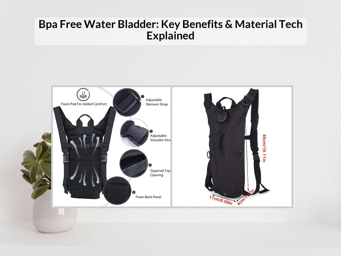 Bpa Free Water Bladder: Key Benefits & Material Tech Explained