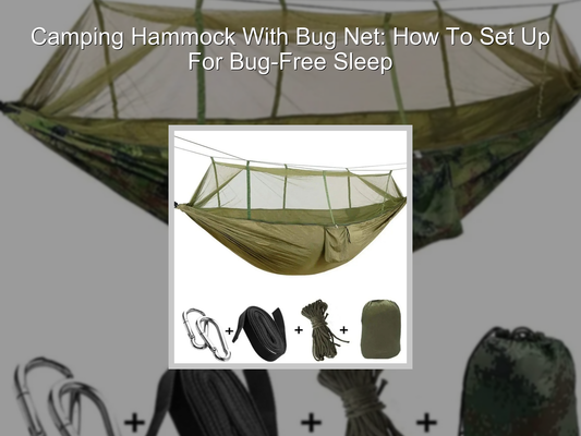 Camping Hammock With Bug Net: How To Set Up For Bug-Free Sleep