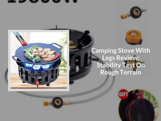 Camping Stove With Legs Review: Stability Test On Rough Terrain
