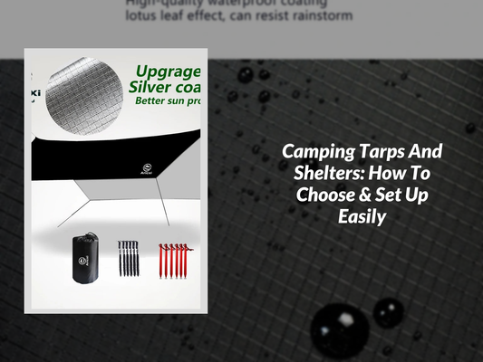 Camping Tarps And Shelters: How To Choose & Set Up Easily