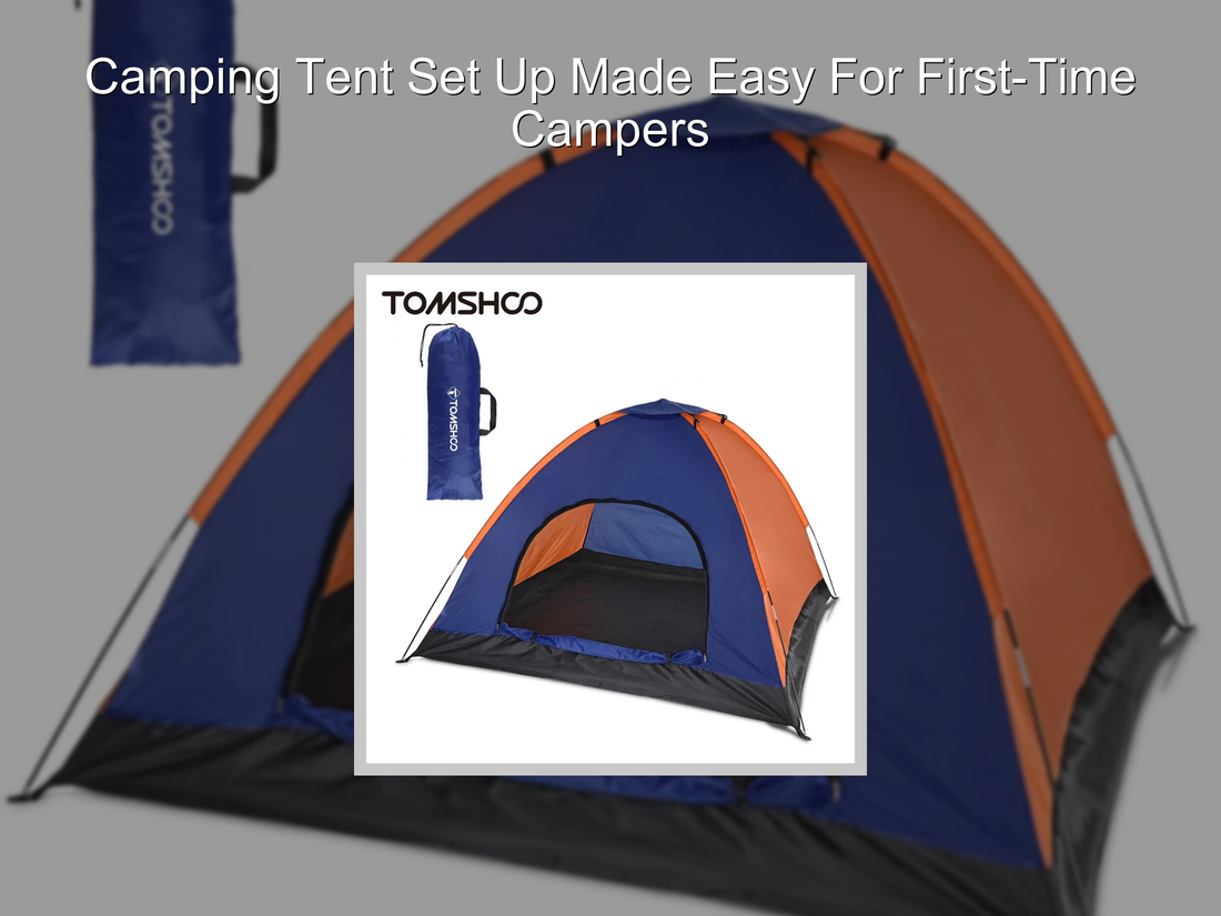 Camping Tent Set Up Made Easy For First-Time Campers