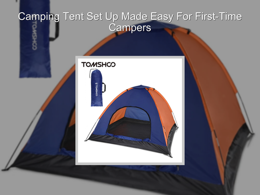 Camping Tent Set Up Made Easy For First-Time Campers