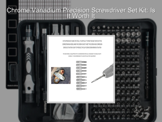 Chrome Vanadium Precision Screwdriver Set Kit: Is It Worth It