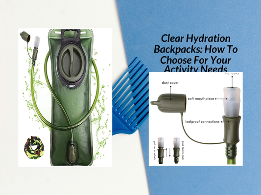 Clear Hydration Backpacks: How To Choose For Your Activity Needs