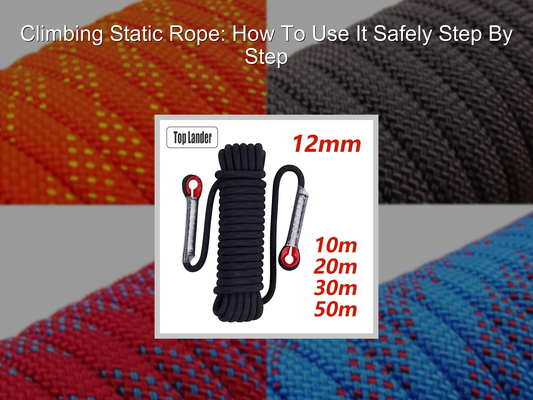 Climbing Static Rope: How To Use It Safely Step By Step