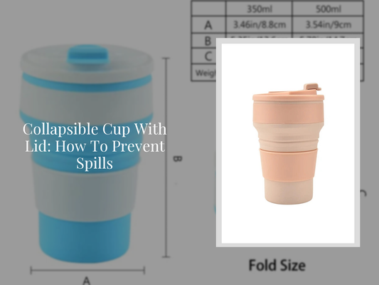 Collapsible Cup With Lid: How To Prevent Spills