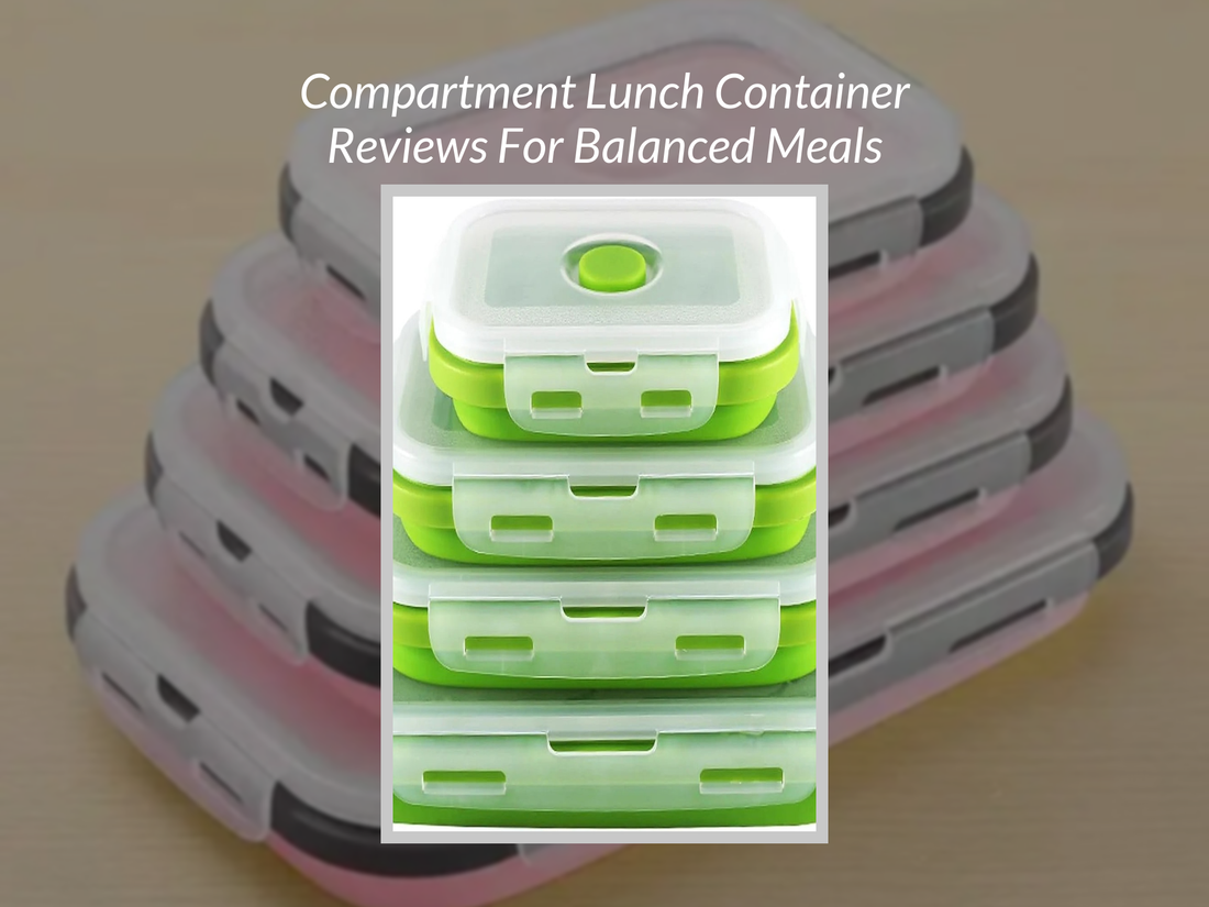 Compartment Lunch Container Reviews For Balanced Meals