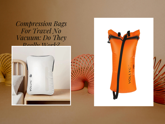 Compression Bags For Travel No Vacuum: Do They Really Work?