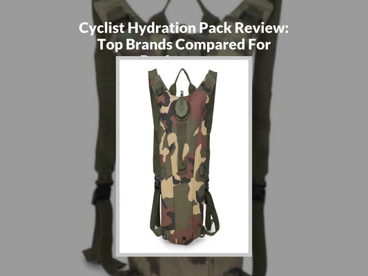 Cyclist Hydration Pack Review: Top Brands Compared For Performance