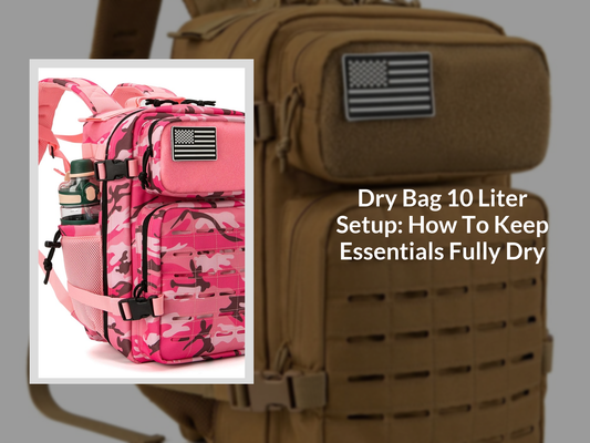 Dry Bag 10 Liter Setup: How To Keep Essentials Fully Dry