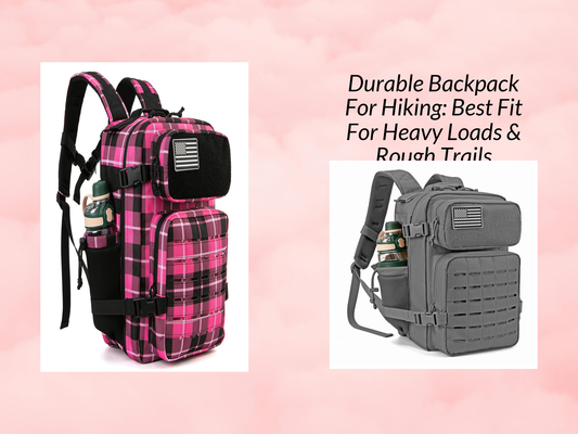 Durable Backpack For Hiking: Best Fit For Heavy Loads & Rough Trails