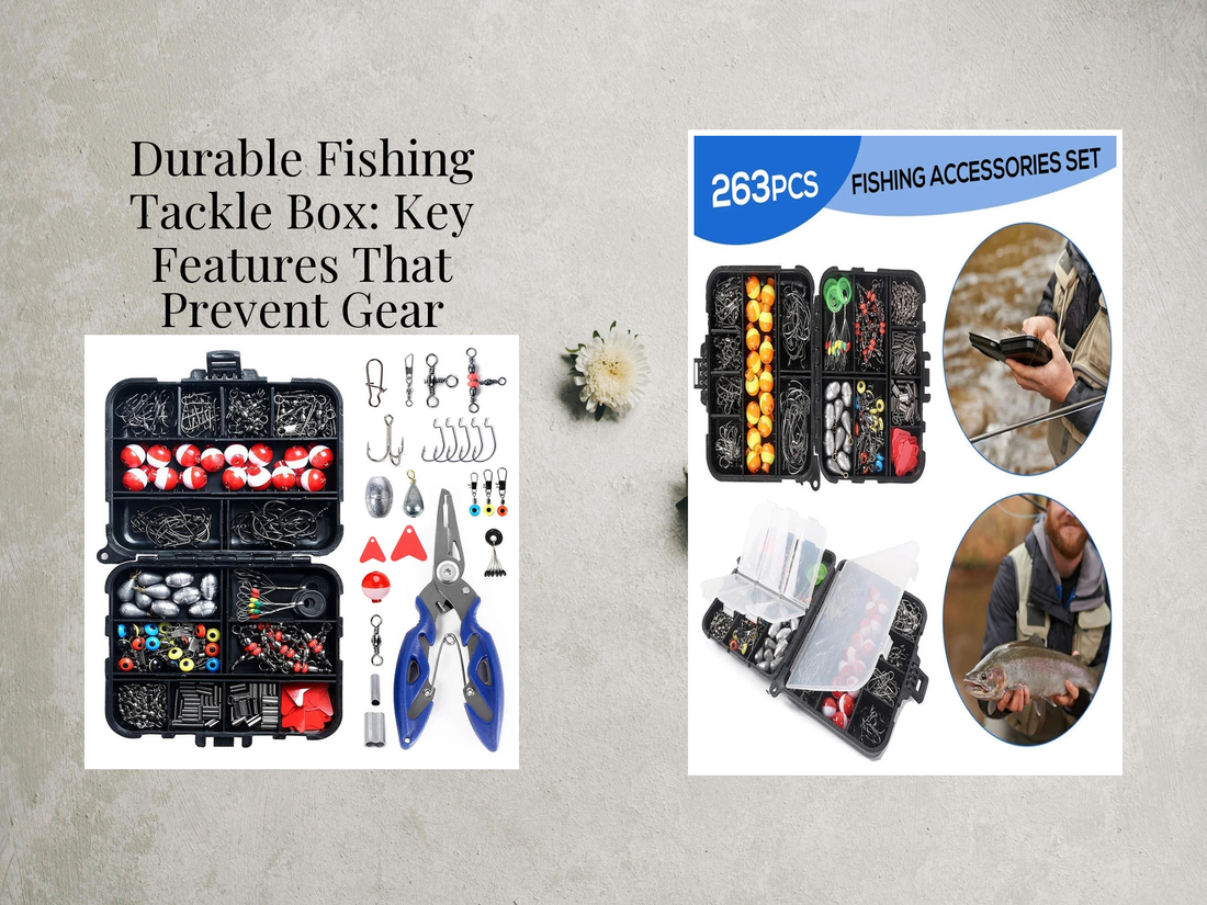 Durable Fishing Tackle Box: Key Features That Prevent Gear Damage