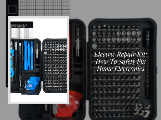 Electric Repair Kit: How To Safely Fix Home Electronics