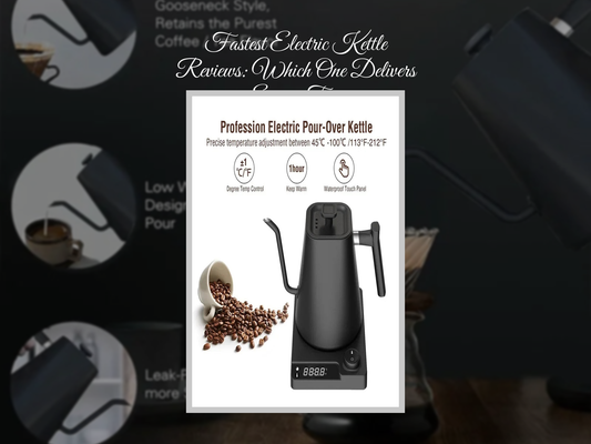 Fastest Electric Kettle Reviews: Which One Delivers Every Time
