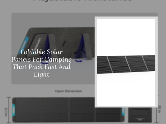 Foldable Solar Panels For Camping That Pack Fast And Light