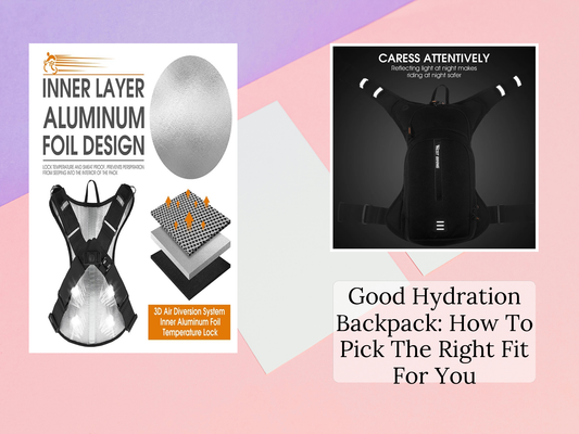 Good Hydration Backpack: How To Pick The Right Fit For You