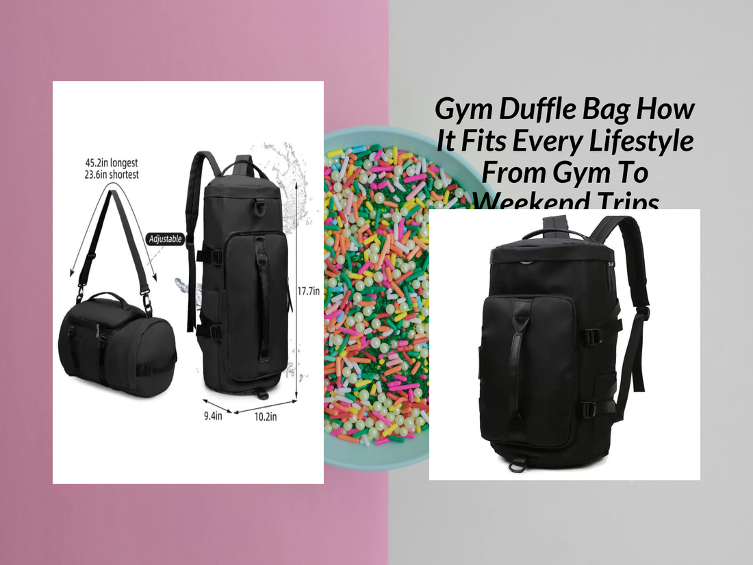 Gym Duffle Bag How It Fits Every Lifestyle From Gym To Weekend Trips