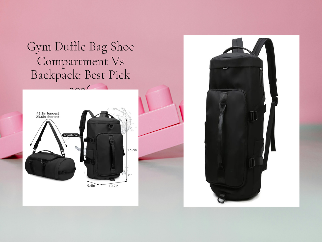 Gym Duffle Bag Shoe Compartment Vs Backpack: Best Pick 2026
