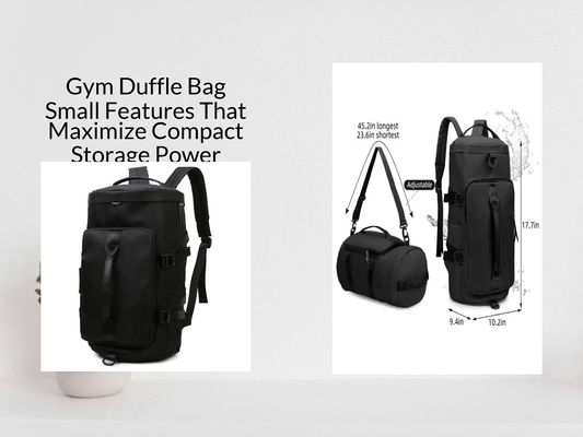 Gym Duffle Bag Small Features That Maximize Compact Storage Power