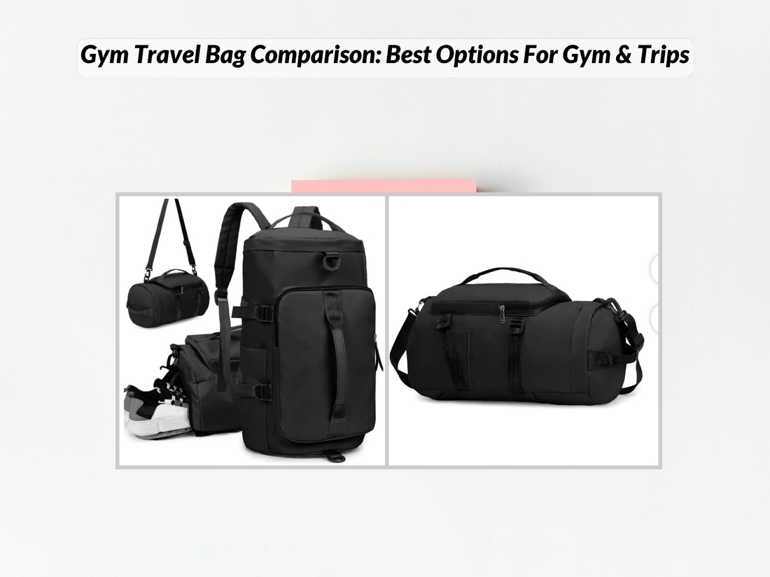 Gym Travel Bag Comparison: Best Options For Gym & Trips