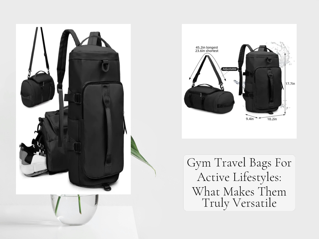 Gym Travel Bags For Active Lifestyles: What Makes Them Truly Versatile
