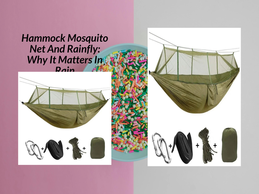 Hammock Mosquito Net And Rainfly: Why It Matters In Rain