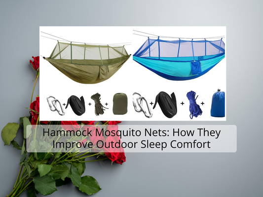 Hammock Mosquito Nets: How They Improve Outdoor Sleep Comfort