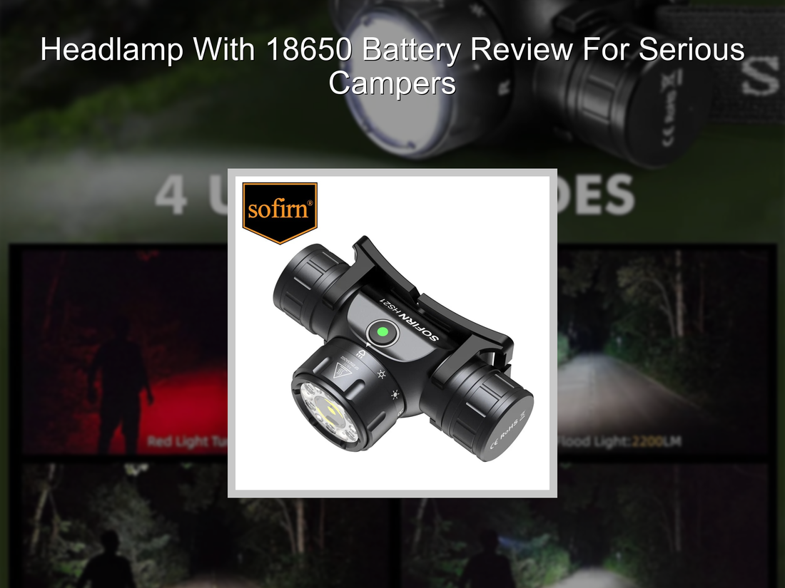 Headlamp With 18650 Battery Review For Serious Campers