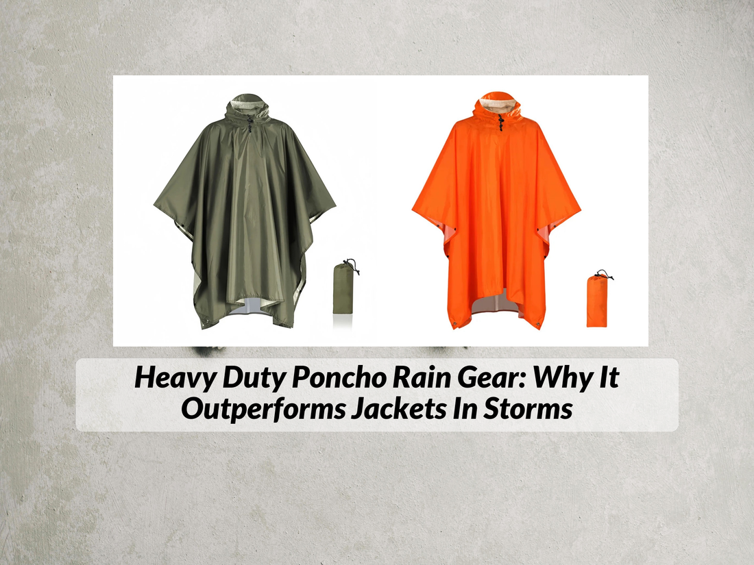 Heavy Duty Poncho Rain Gear: Why It Outperforms Jackets In Storms