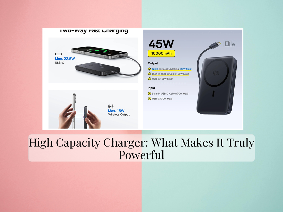 High Capacity Charger: What Makes It Truly Powerful