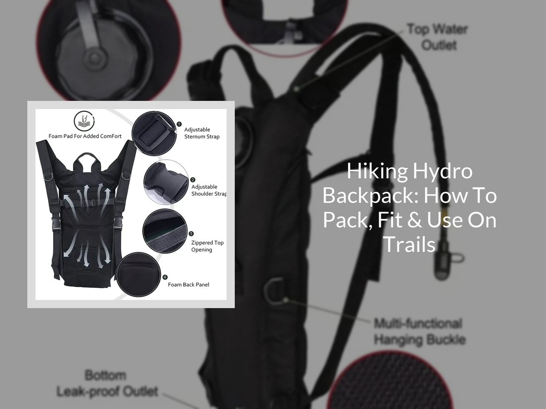 Hiking Hydro Backpack: How To Pack, Fit & Use On Trails