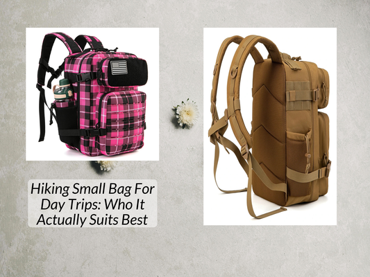 Hiking Small Bag For Day Trips: Who It Actually Suits Best