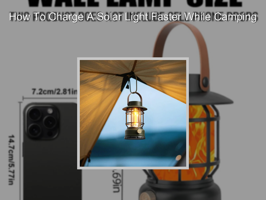 How To Charge A Solar Light Faster While Camping
