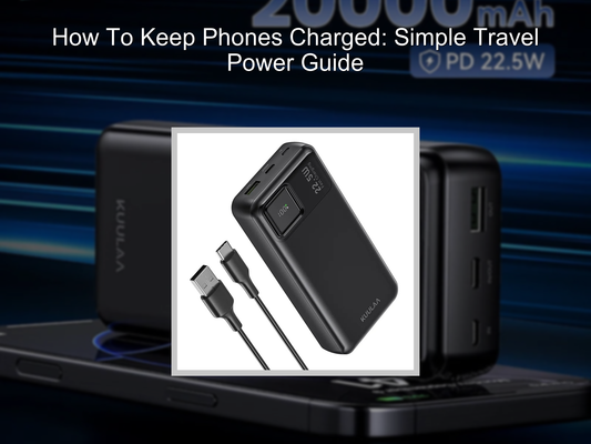 How To Keep Phones Charged: Simple Travel Power Guide