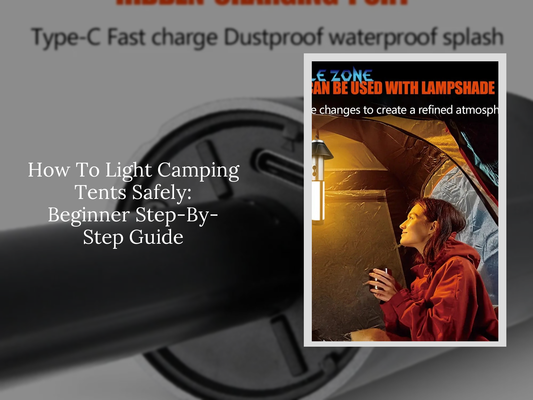 How To Light Camping Tents Safely: Beginner Step-By-Step Guide