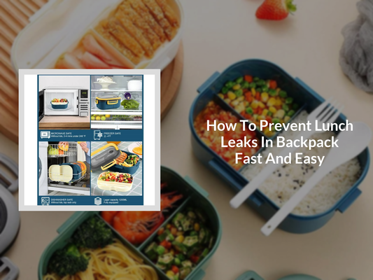 How To Prevent Lunch Leaks In Backpack Fast And Easy