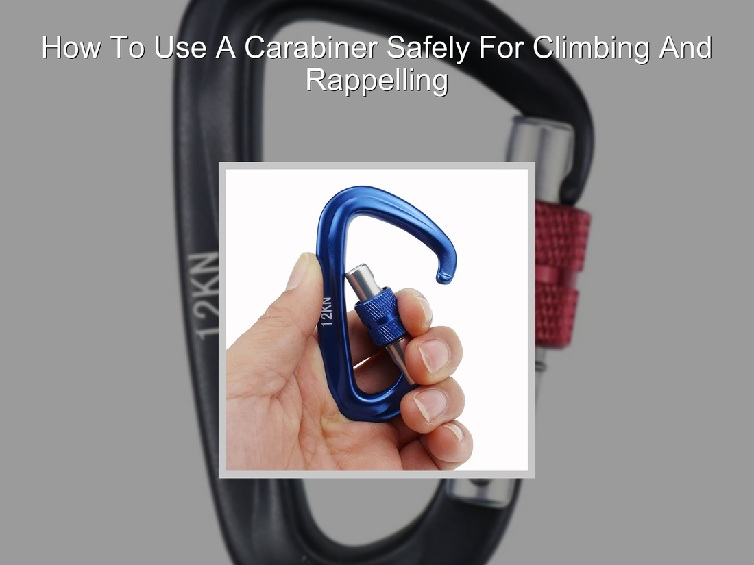 How To Use A Carabiner Safely For Climbing And Rappelling