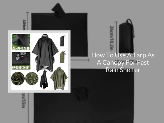 How To Use A Tarp As A Canopy For Fast Rain Shelter